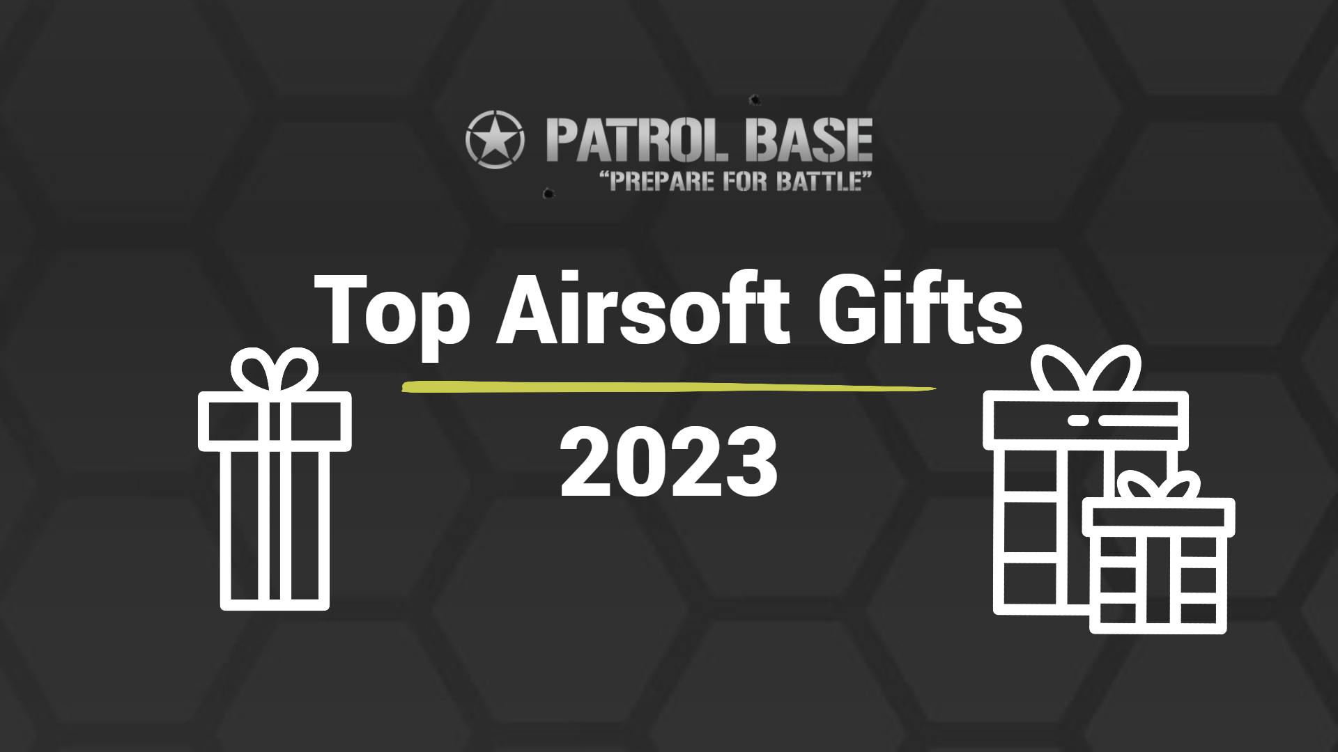 Top Airsoft Gifts 2023 Patrol Base UK